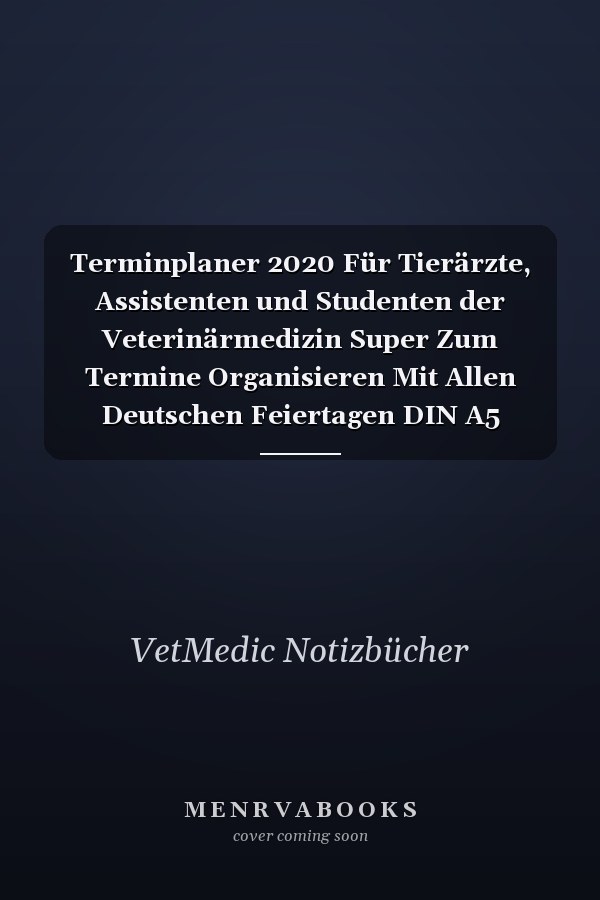 Terminplaner 2020 Für Tierärzte, Assistenten und Studenten der Veterinärmedizin Super Zum Termine Organisieren Mit Allen Deutschen Feiertagen DIN A5 Covermotiv: Tiere Im Krankenstand
