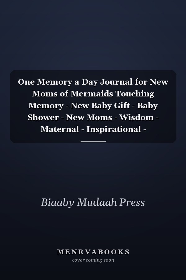 One Memory a Day Journal for New Moms of Mermaids Touching Memory - New Baby Gift - Baby Shower - New Moms - Wisdom - Maternal - Inspirational - Pampering - Heart to Heart - Wonderful