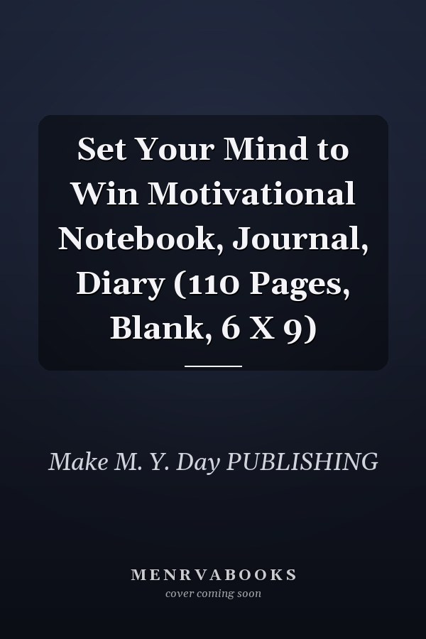 Set Your Mind to Win Motivational Notebook, Journal, Diary (110 Pages, Blank, 6 X 9)