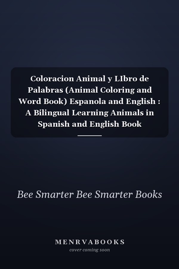 Coloracion Animal y LIbro de Palabras (Animal Coloring and Word Book) Espanola and English : A Bilingual Learning Animals in Spanish and English Book