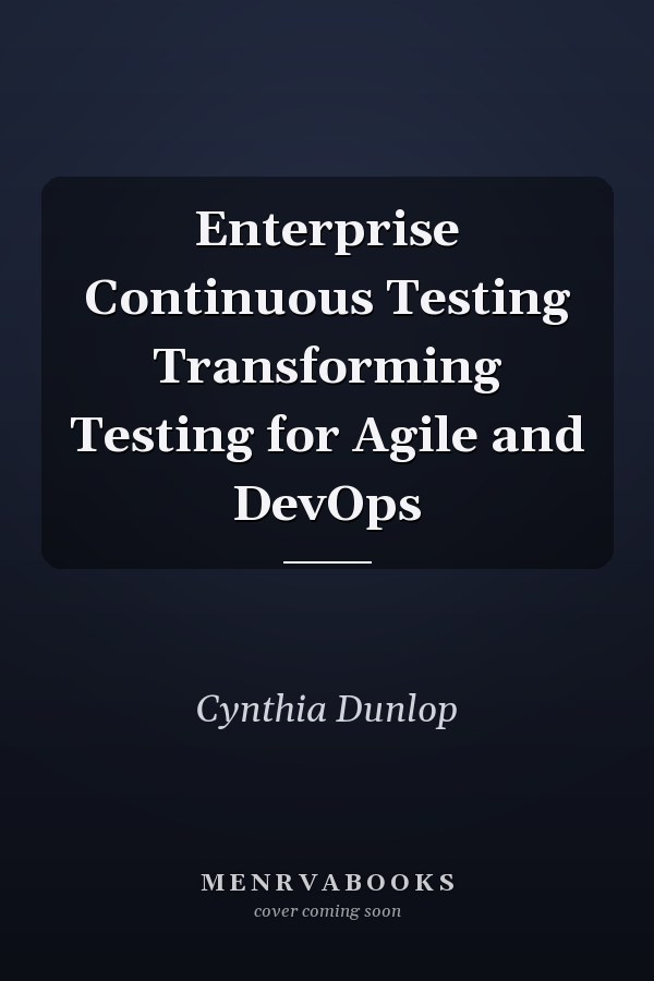 Enterprise Continuous Testing Transforming Testing for Agile and DevOps
