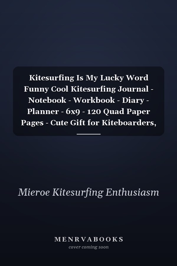 Kitesurfing Is My Lucky Word Funny Cool Kitesurfing Journal - Notebook - Workbook - Diary - Planner - 6x9 - 120 Quad Paper Pages - Cute Gift for Kiteboarders, Kitesurfers, Enhusiasts
