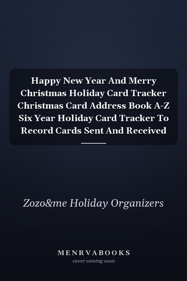 Happy New Year And Merry Christmas Holiday Card Tracker Christmas Card Address Book A-Z Six Year Holiday Card Tracker To Record Cards Sent And Received