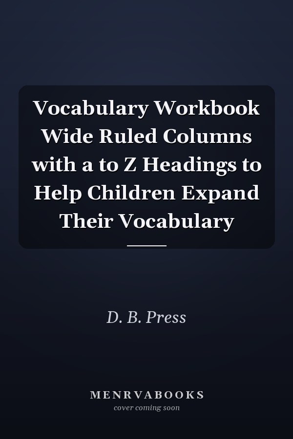 Vocabulary Workbook Wide Ruled Columns with a to Z Headings to Help Children Expand Their Vocabulary