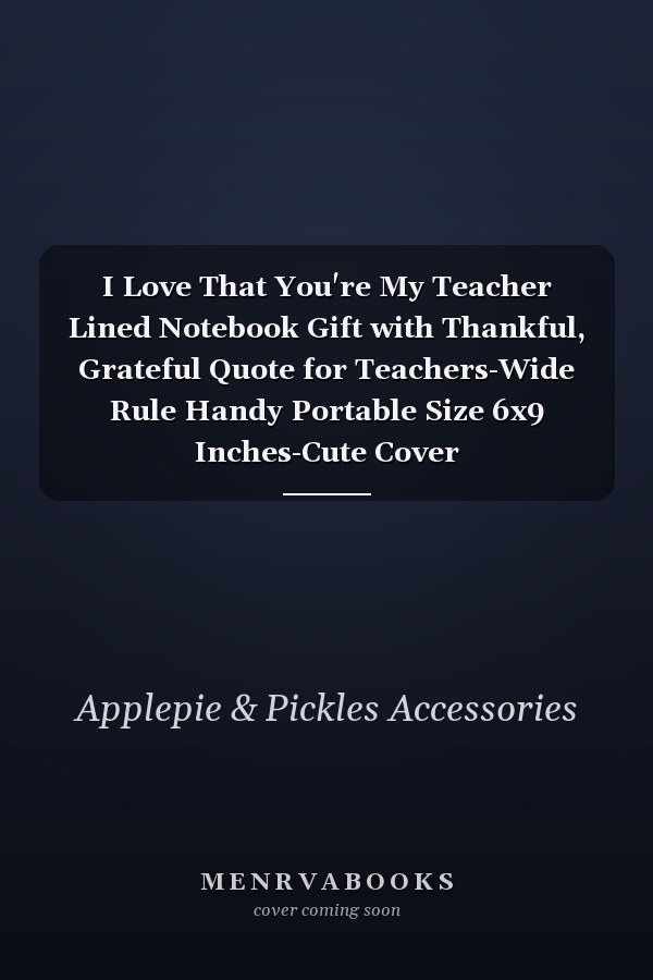 I Love That You're My Teacher Lined Notebook Gift with Thankful, Grateful Quote for Teachers-Wide Rule Handy Portable Size 6x9 Inches-Cute Cover