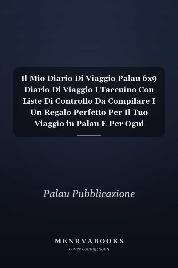 Il Mio Diario Di Viaggio Palau 6x9 Diario Di Viaggio I Taccuino Con Liste Di Controllo Da Compilare I Un Regalo Perfetto Per Il Tuo Viaggio in Palau E Per Ogni Viaggiatore