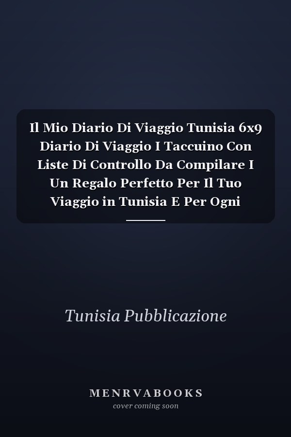 Il Mio Diario Di Viaggio Tunisia 6x9 Diario Di Viaggio I Taccuino Con Liste Di Controllo Da Compilare I Un Regalo Perfetto Per Il Tuo Viaggio in Tunisia E Per Ogni Viaggiatore
