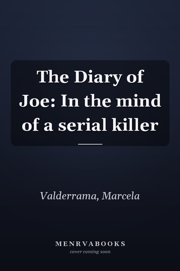 The Diary of Joe: In the mind of a serial killer