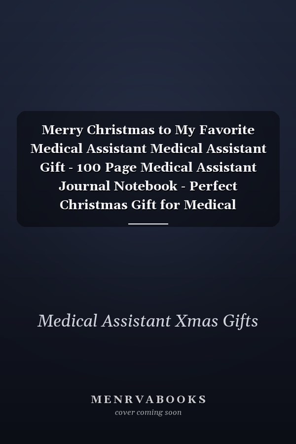Merry Christmas to My Favorite Medical Assistant Medical Assistant Gift - 100 Page Medical Assistant Journal Notebook - Perfect Christmas Gift for Medical Assistants - Ugly Xmas Sweater Design