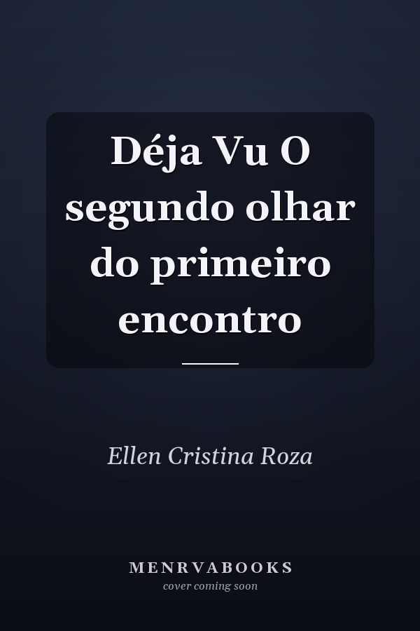 Déja Vu O segundo olhar do primeiro encontro