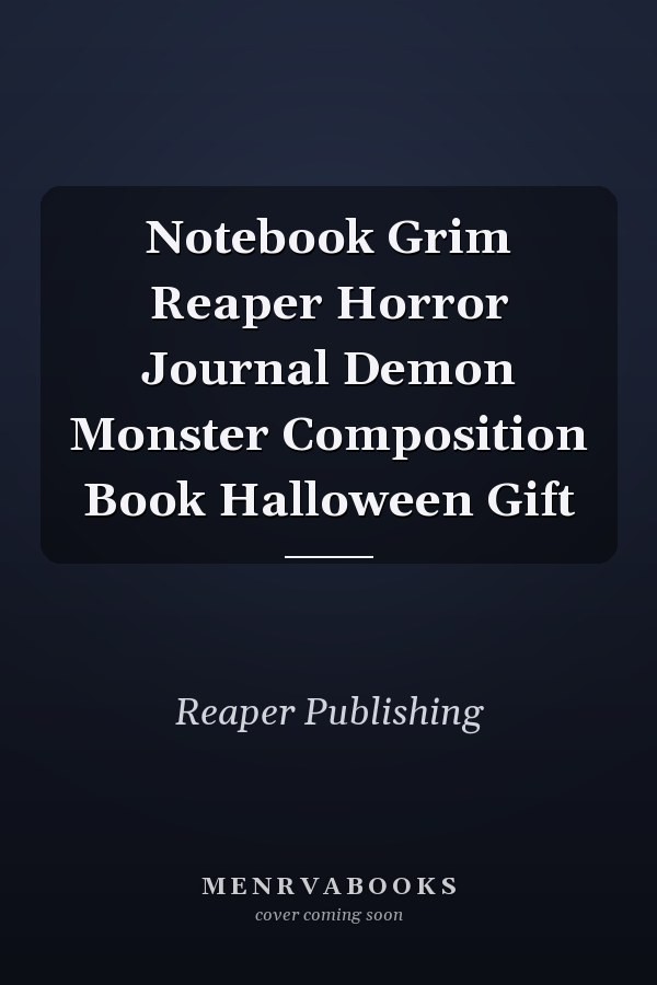 Notebook Grim Reaper Horror Journal Demon Monster Composition Book Halloween Gift