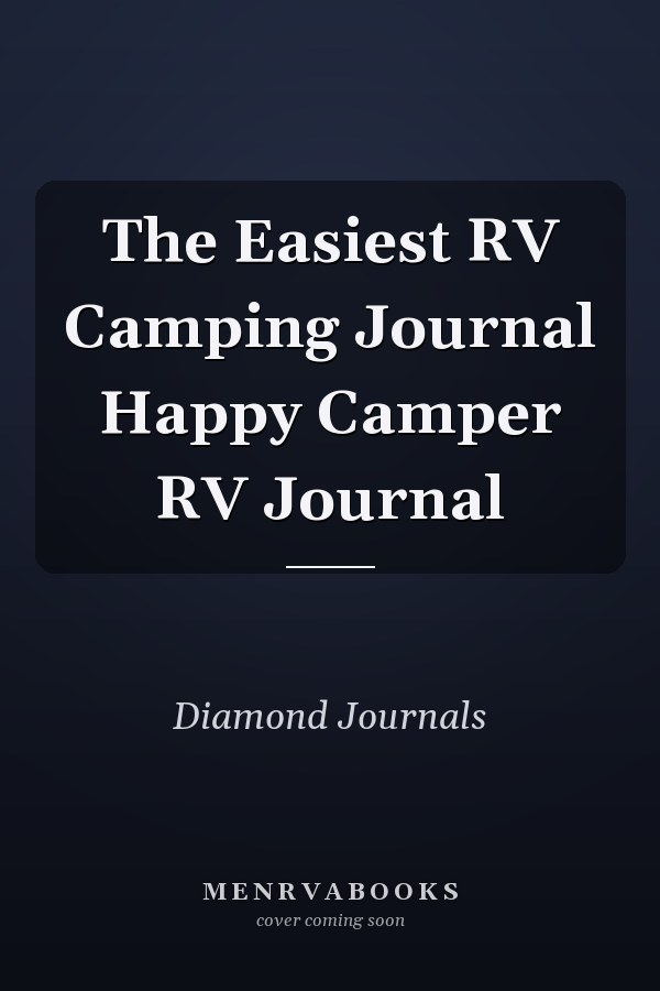 The Easiest RV Camping Journal Happy Camper RV Journal