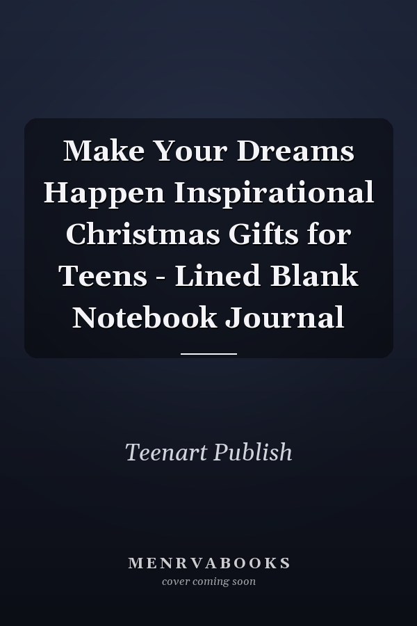 Make Your Dreams Happen Inspirational Christmas Gifts for Teens - Lined Blank Notebook Journal