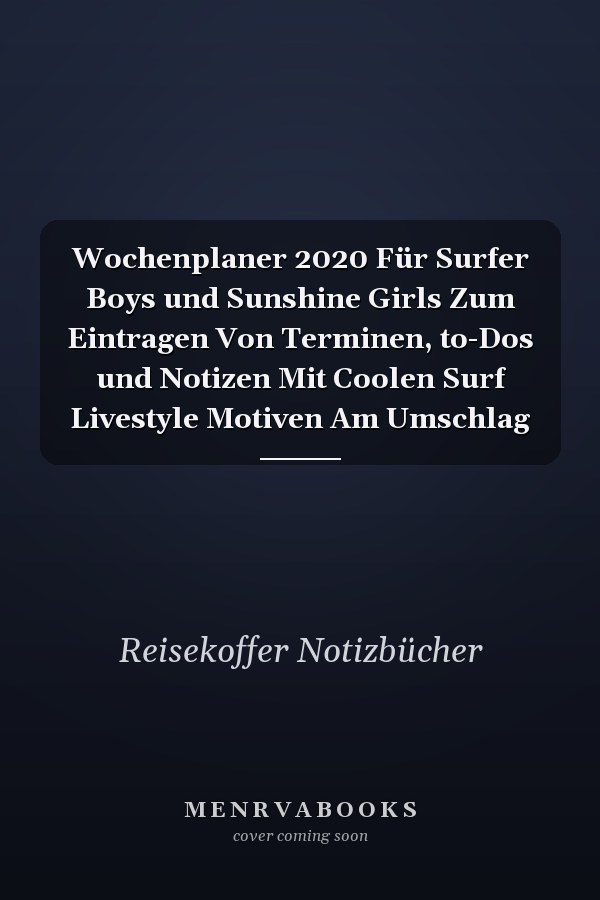 Wochenplaner 2020 Für Surfer Boys und Sunshine Girls Zum Eintragen Von Terminen, to-Dos und Notizen Mit Coolen Surf Livestyle Motiven Am Umschlag
