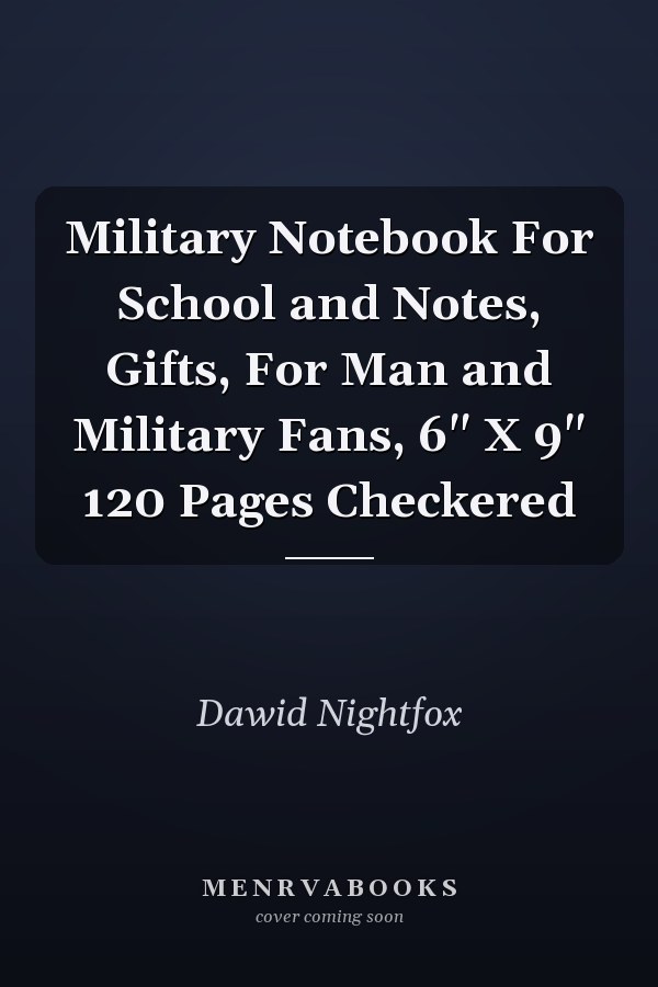 Military Notebook For School and Notes, Gifts, For Man and Military Fans, 6" X 9" 120 Pages Checkered