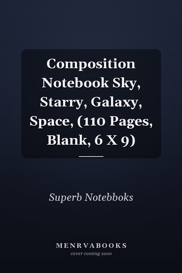 Composition Notebook Sky, Starry, Galaxy, Space, (110 Pages, Blank, 6 X 9)