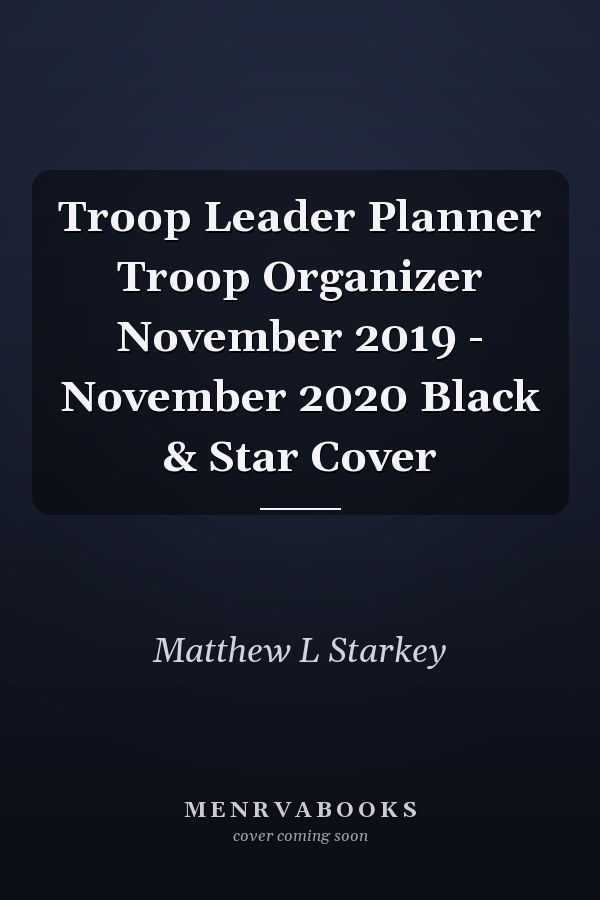 Troop Leader Planner Troop Organizer November 2019 - November 2020 Black & Star Cover