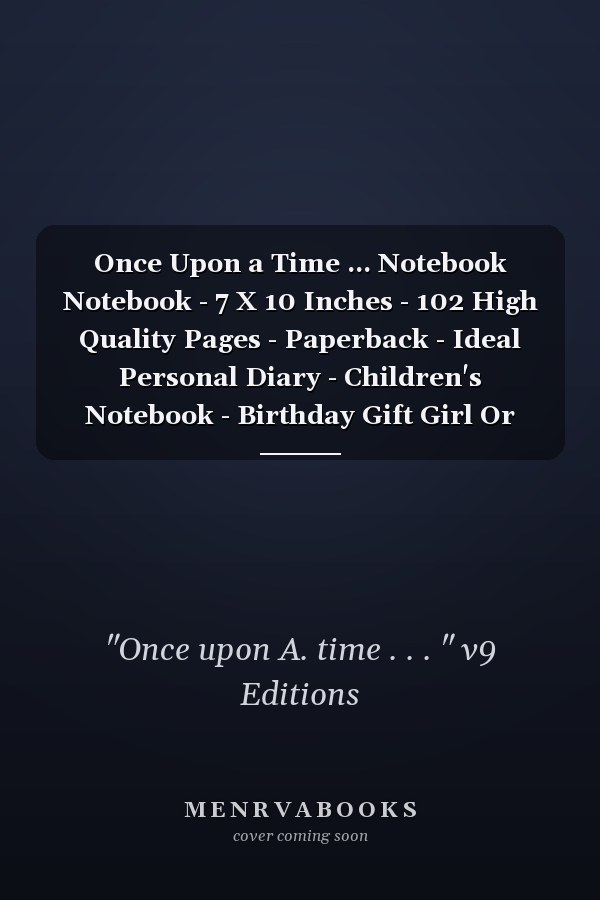 Once Upon a Time ... Notebook Notebook - 7 X 10 Inches - 102 High Quality Pages - Paperback - Ideal Personal Diary - Children's Notebook - Birthday Gift Girl Or Woman - Bird and Children - Turquoise Background