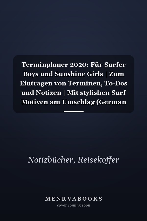 Terminplaner 2020: Für Surfer Boys und Sunshine Girls | Zum Eintragen von Terminen, To-Dos und Notizen | Mit stylishen Surf Motiven am Umschlag (German Edition)