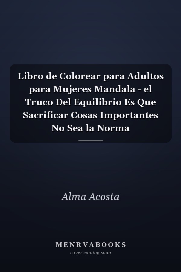 Libro de Colorear para Adultos para Mujeres Mandala - el Truco Del Equilibrio Es Que Sacrificar Cosas Importantes No Sea la Norma
