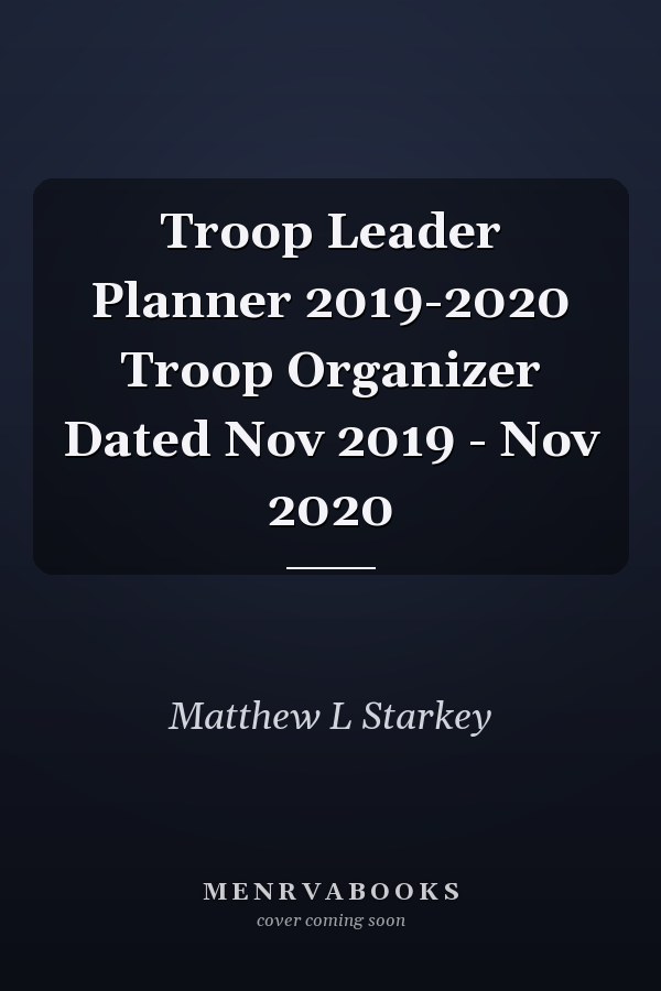 Troop Leader Planner 2019-2020 Troop Organizer Dated Nov 2019 - Nov 2020