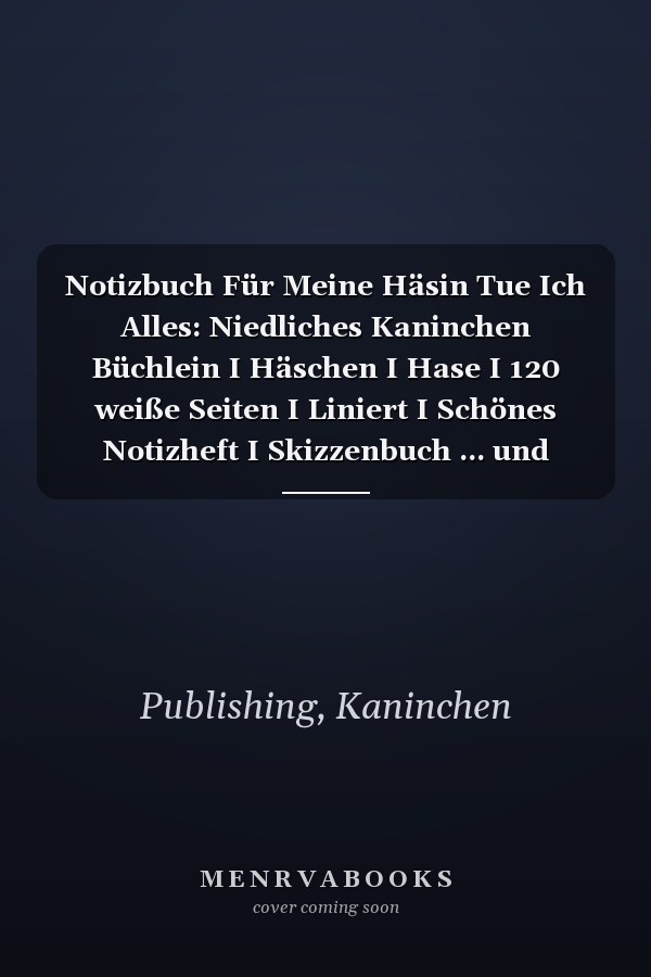 Notizbuch Für Meine Häsin Tue Ich Alles: Niedliches Kaninchen Büchlein I Häschen I Hase I 120 weiße Seiten I Liniert I Schönes Notizheft I Skizzenbuch ... und Hasen-Liebhaber (German Edition)