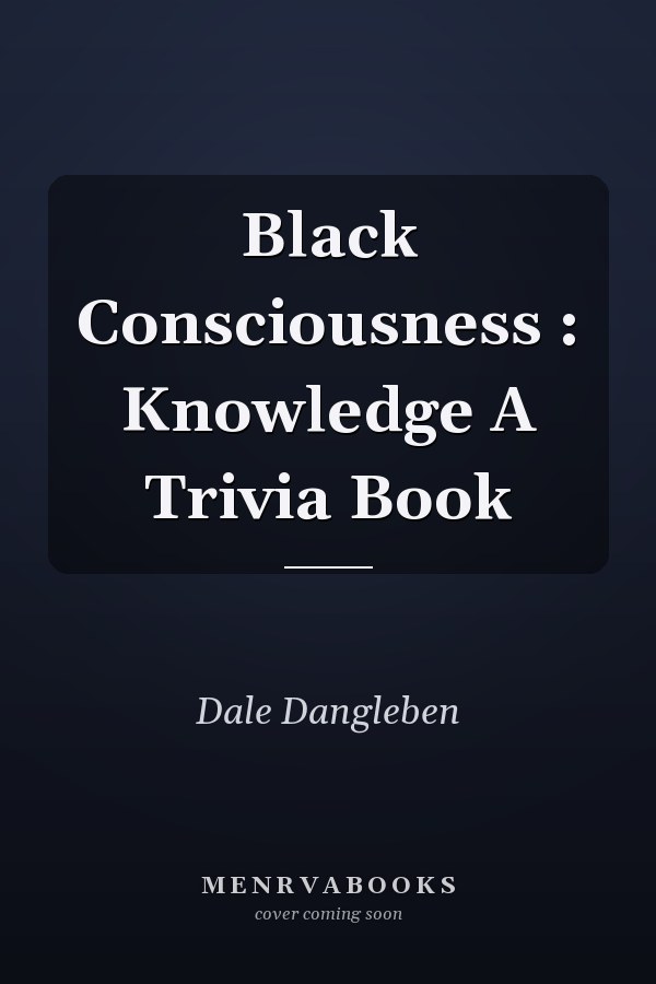 Black Consciousness : Knowledge A Trivia Book