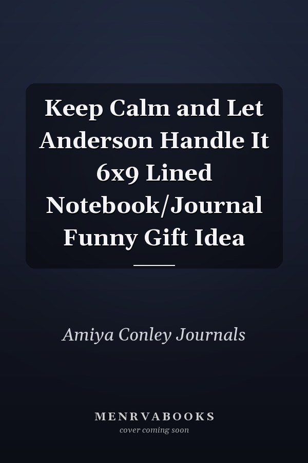 Keep Calm and Let Anderson Handle It 6x9 Lined Notebook/Journal Funny Gift Idea