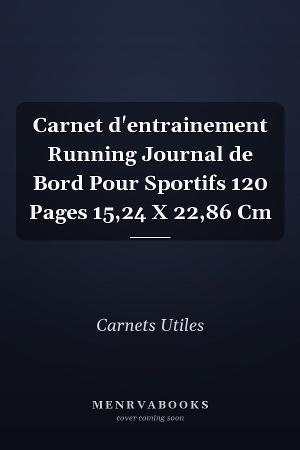 Carnet d'entrainement Running Journal de Bord Pour Sportifs 120 Pages 15,24 X 22,86 Cm