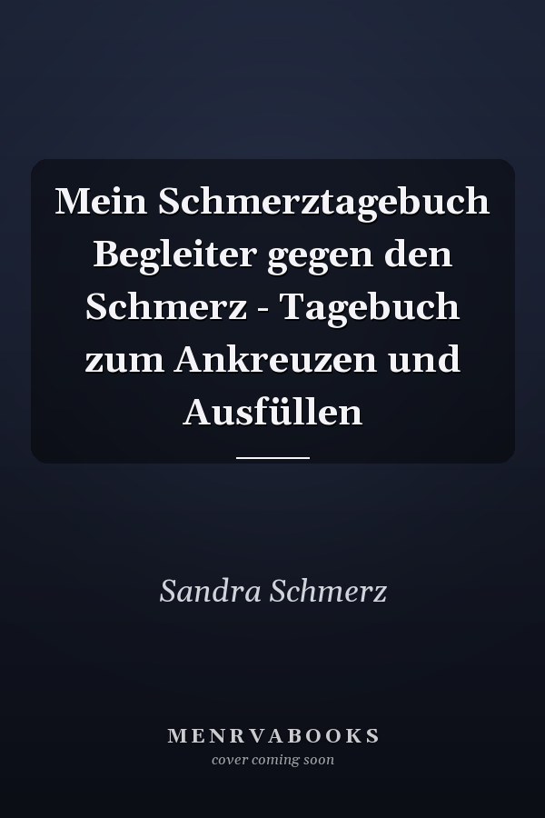 Mein Schmerztagebuch Begleiter gegen den Schmerz - Tagebuch zum Ankreuzen und Ausfüllen