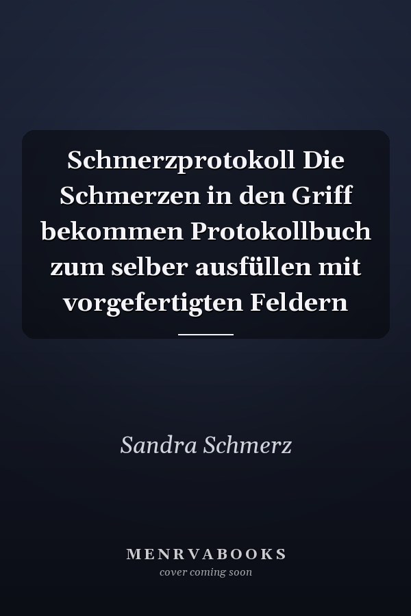 Schmerzprotokoll Die Schmerzen in den Griff bekommen Protokollbuch zum selber ausfüllen mit vorgefertigten Feldern