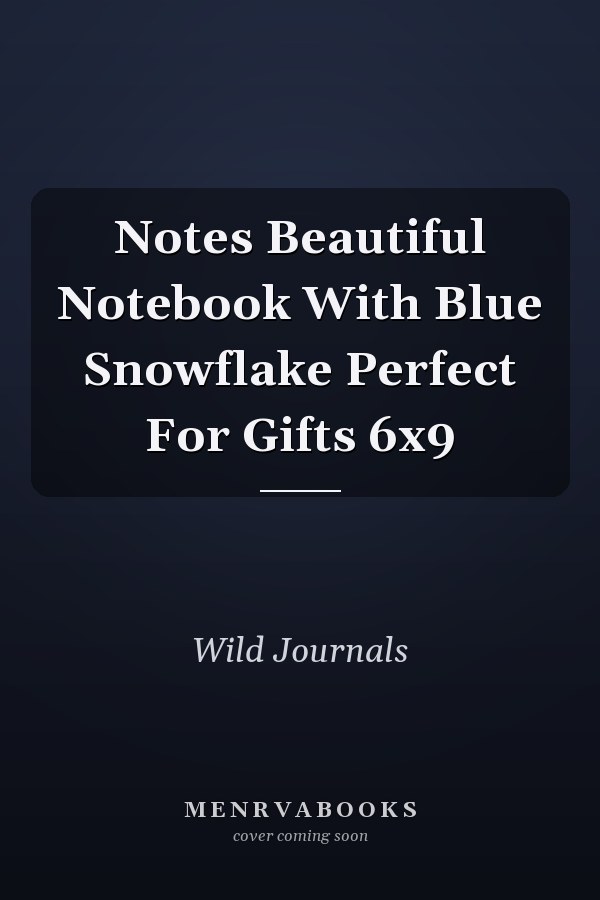 Notes Beautiful Notebook With Blue Snowflake Perfect For Gifts 6x9