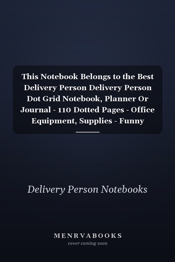 This Notebook Belongs to the Best Delivery Person Delivery Person Dot Grid Notebook, Planner Or Journal - 110 Dotted Pages - Office Equipment, Supplies - Funny Delivery Person Gift Idea for Christmas Or Birthday