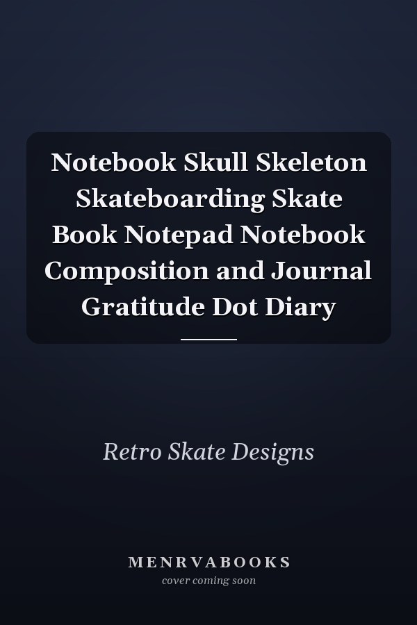 Notebook Skull Skeleton Skateboarding Skate Book Notepad Notebook Composition and Journal Gratitude Dot Diary