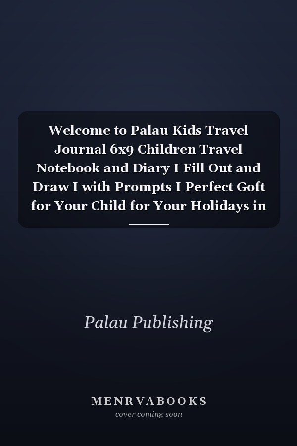 Welcome to Palau Kids Travel Journal 6x9 Children Travel Notebook and Diary I Fill Out and Draw I with Prompts I Perfect Goft for Your Child for Your Holidays in Palau