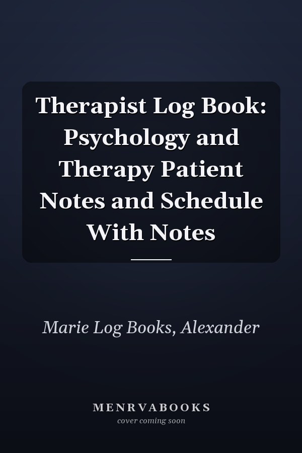 Therapist Log Book: Psychology and Therapy Patient Notes and Schedule With Notes