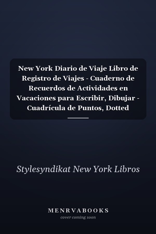New York Diario de Viaje Libro de Registro de Viajes - Cuaderno de Recuerdos de Actividades en Vacaciones para Escribir, Dibujar - Cuadrícula de Puntos, Dotted Notebook Journal A5