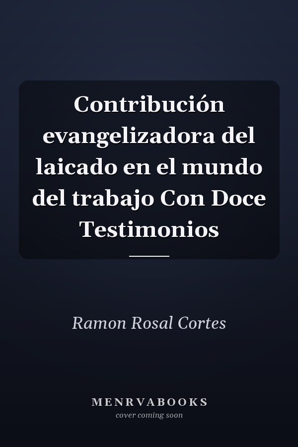 Contribución evangelizadora del laicado en el mundo del trabajo Con Doce Testimonios
