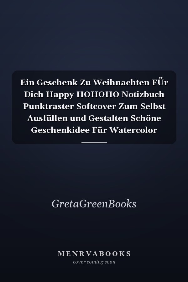 Ein Geschenk Zu Weihnachten FÜr Dich Happy HOHOHO Notizbuch Punktraster Softcover Zum Selbst Ausfüllen und Gestalten Schöne Geschenkidee Für Watercolor Design Liebhaber Ca. A5 100 Seiten