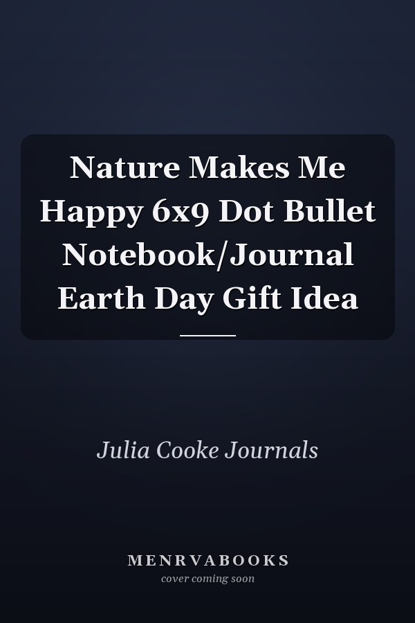 Nature Makes Me Happy 6x9 Dot Bullet Notebook/Journal Earth Day Gift Idea