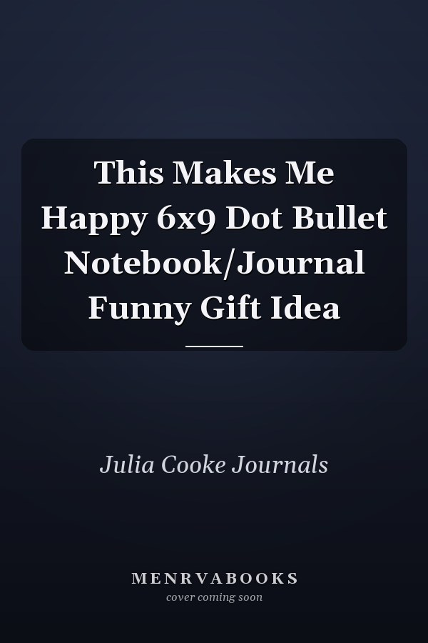 This Makes Me Happy 6x9 Dot Bullet Notebook/Journal Funny Gift Idea