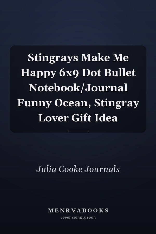 Stingrays Make Me Happy 6x9 Dot Bullet Notebook/Journal Funny Ocean, Stingray Lover Gift Idea