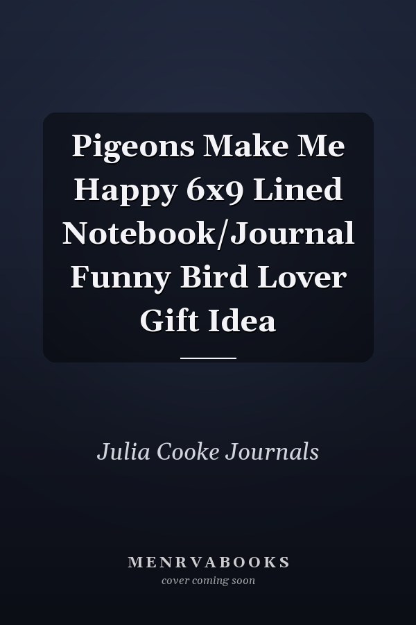 Pigeons Make Me Happy 6x9 Lined Notebook/Journal Funny Bird Lover Gift Idea