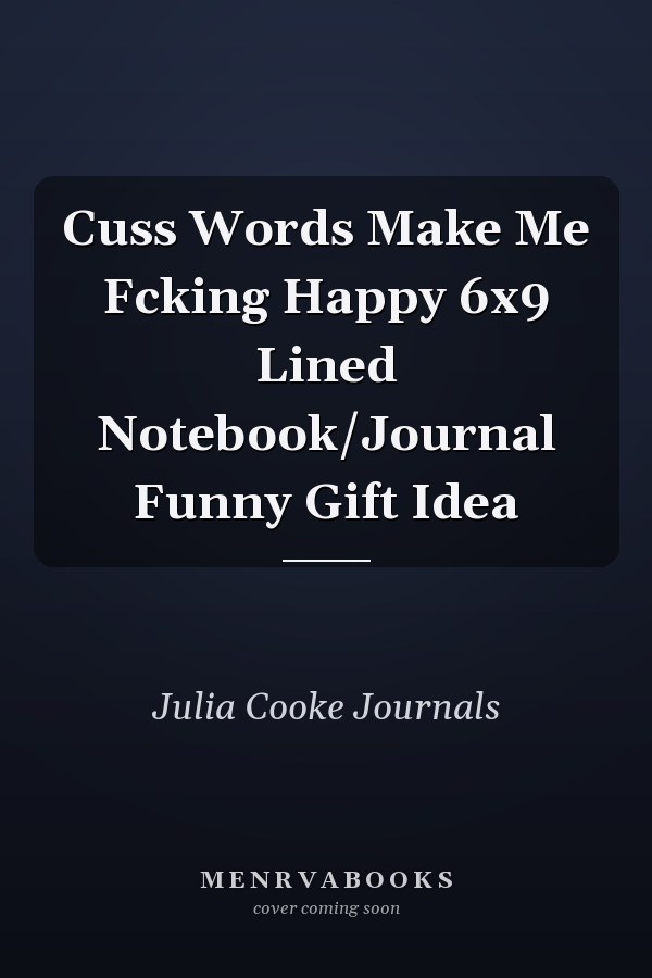 Cuss Words Make Me Fcking Happy 6x9 Lined Notebook/Journal Funny Gift Idea