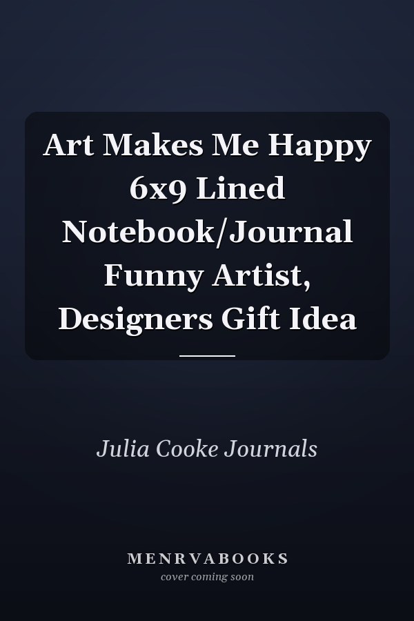 Art Makes Me Happy 6x9 Lined Notebook/Journal Funny Artist, Designers Gift Idea