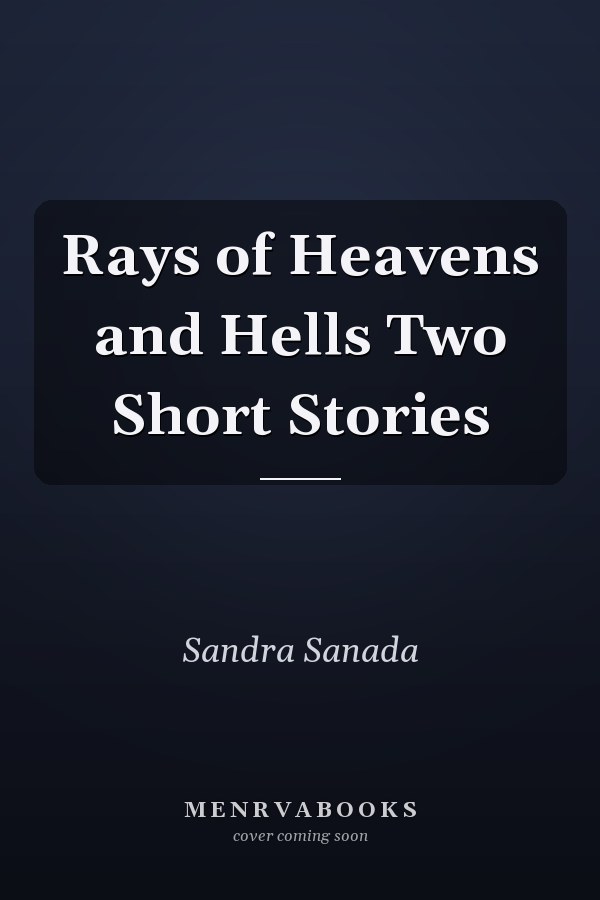 Rays of Heavens and Hells Two Short Stories