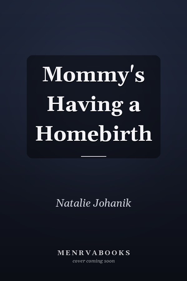 Mommy's Having a Homebirth