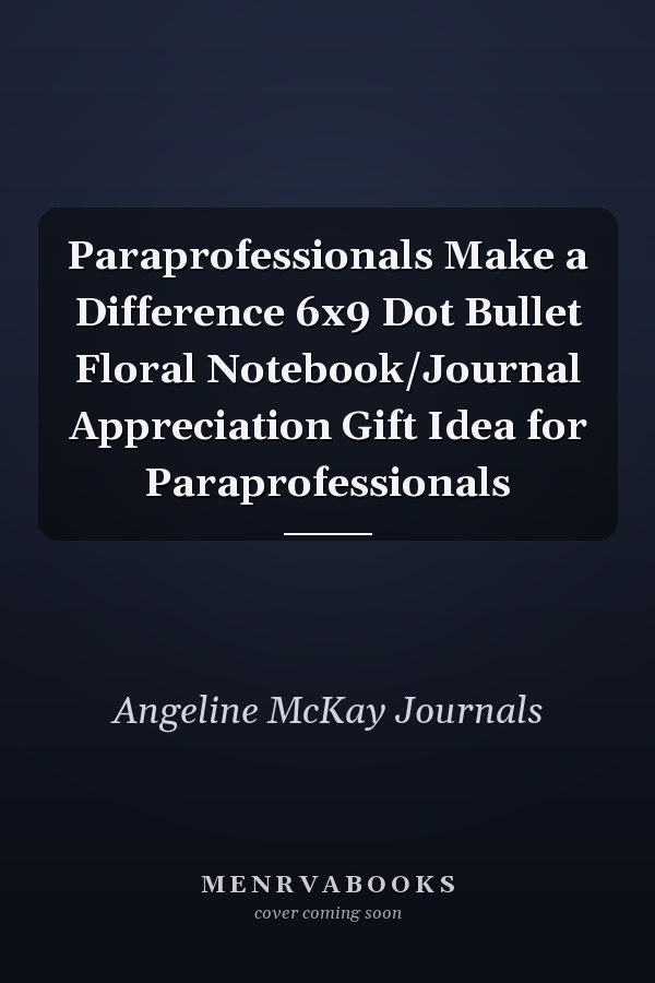 Paraprofessionals Make a Difference 6x9 Dot Bullet Floral Notebook/Journal Appreciation Gift Idea for Paraprofessionals