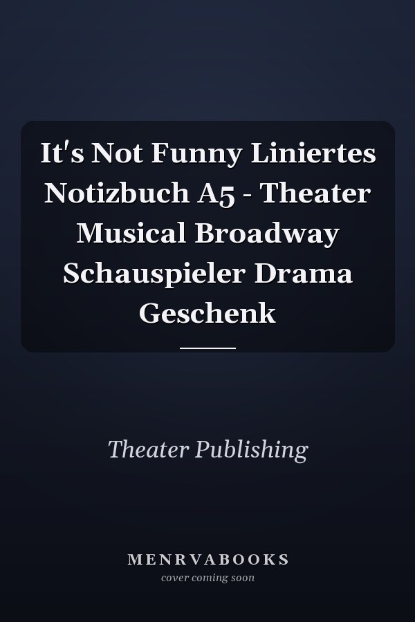 It's Not Funny Liniertes Notizbuch A5 - Theater Musical Broadway Schauspieler Drama Geschenk