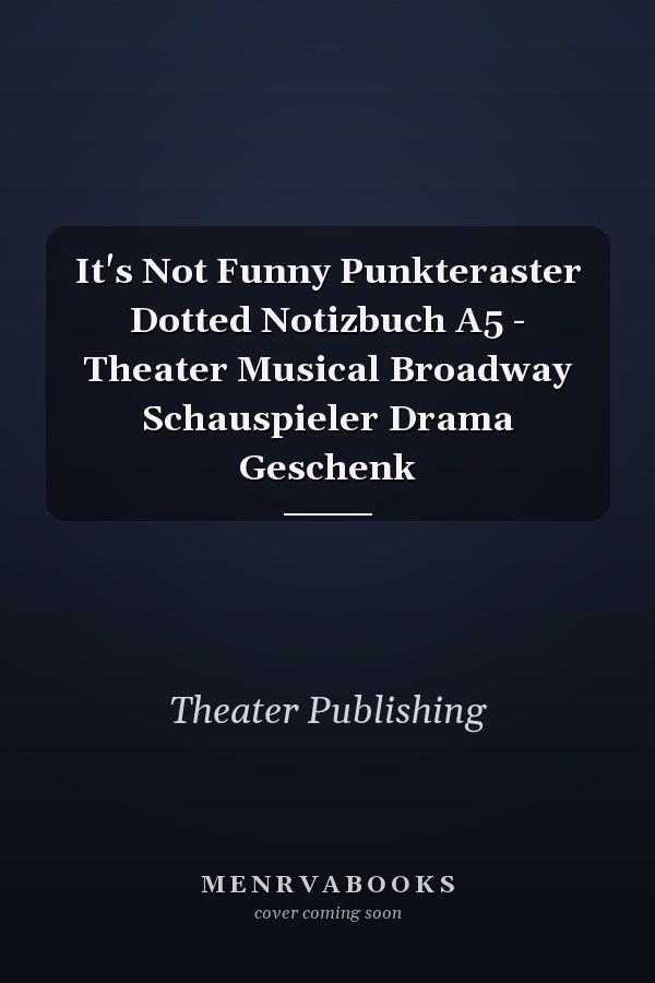 It's Not Funny Punkteraster Dotted Notizbuch A5 - Theater Musical Broadway Schauspieler Drama Geschenk